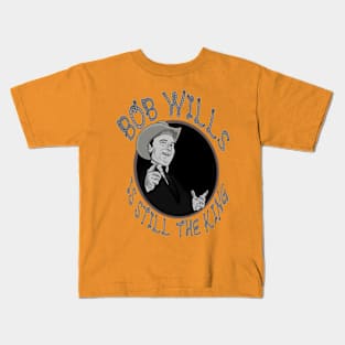 Bob Wills Is Still the King Kids T-Shirt